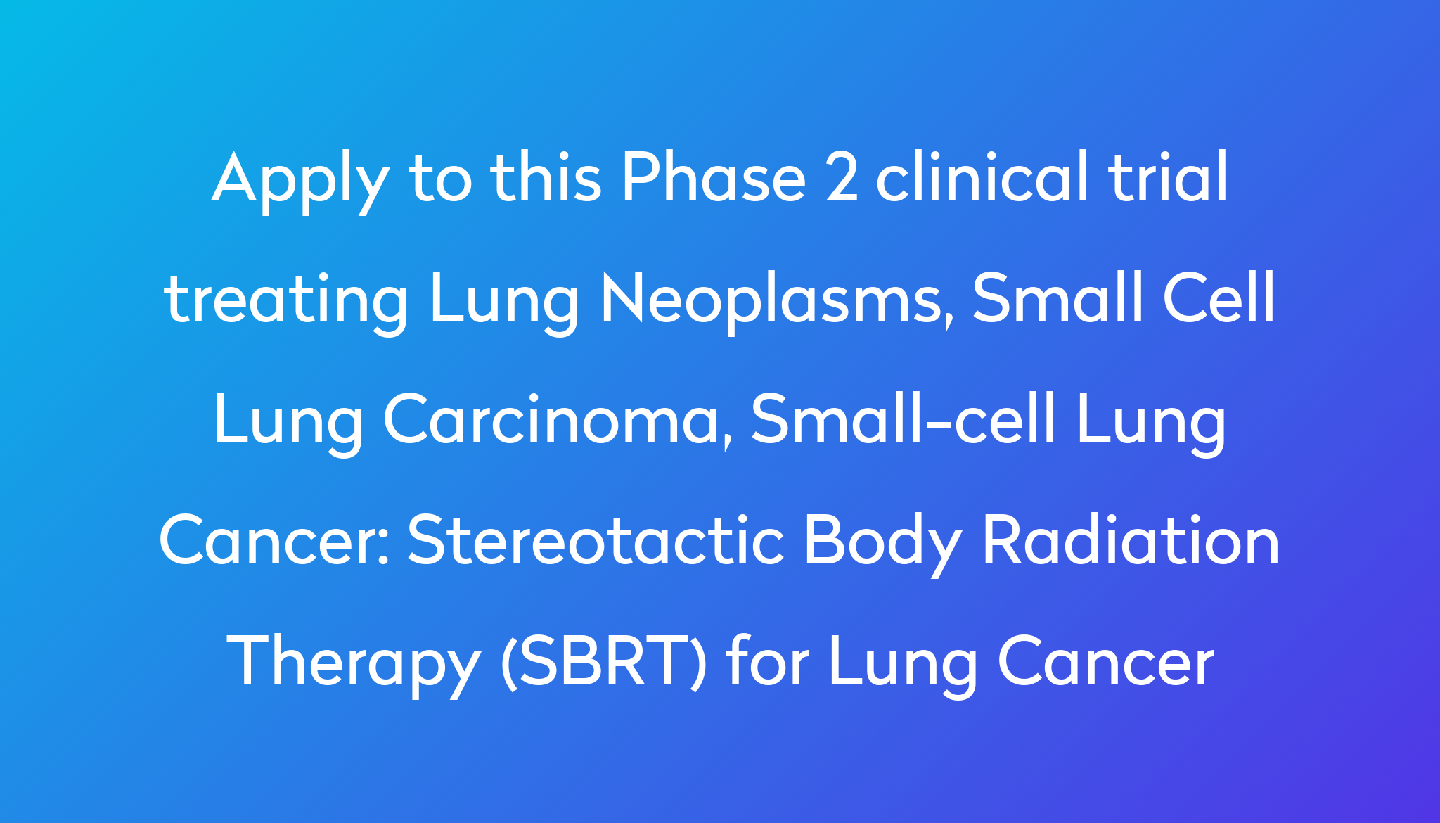 Stereotactic Body Radiation Therapy (SBRT) For Lung Cancer Clinical ...